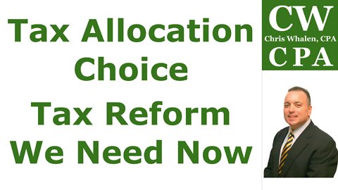 Tax Allocation Choice – Tax Reform We Need Now