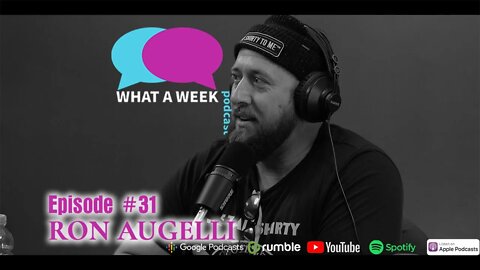 What A Week! #31 - Ron Augelli