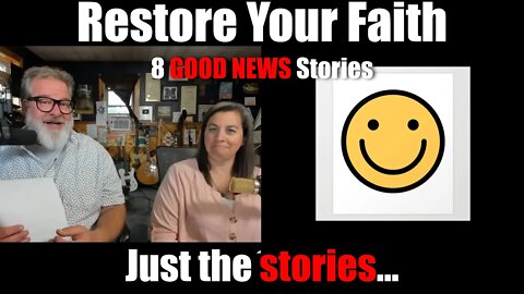 Restore Your Faith 8 GOOD NEWS STORIES | Just the stories | 6/5 Big Family Homestead