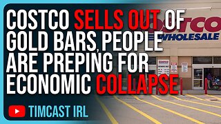 Costco SELLS OUT Of Gold Bars, People Are Preparing For ECONOMIC COLLAPSE