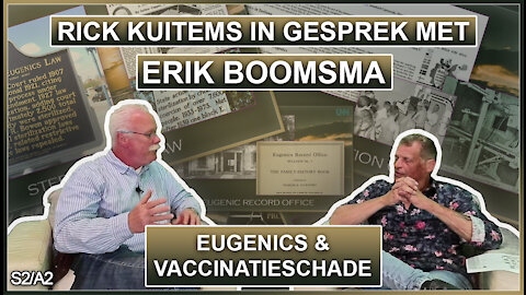 Rick Kuitems in gesprek met Erik Boomsma, Eugenics en Vaccinatieschade, S2A2