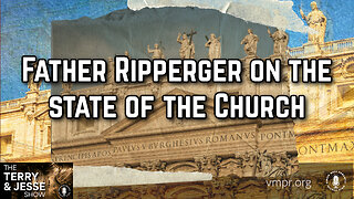 07 Mar 24, The Terry & Jesse Show: Father Ripperger on the State of the Church