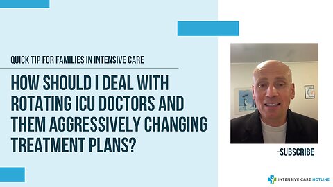 How should I deal with rotating ICU doctors and them aggressively changing treatment plans?