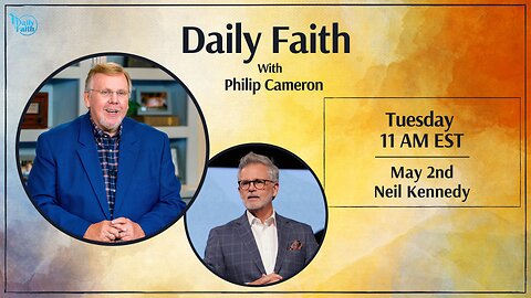 Daily Faith with Philip Cameron: Special Guest Pastor Neil Kennedy