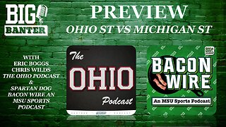 Previewing Ohio State vs Michigan State with Spartan Dog from the Bacon Wire: An MSU Sports Podcast