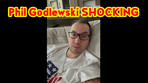 Phil Godlewski SHOCKING News 6.24.23