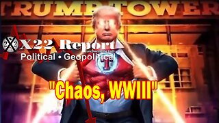 X22 Report Huge Intel: Chaos, WWIII, The [DS] Is Opening The Door For Trump To Produce The Evidence