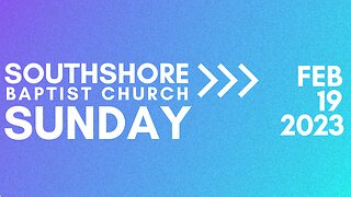 Sunday Morning February 19 2023 I Pastor Jayme Jackson I Southshore Baptist Church