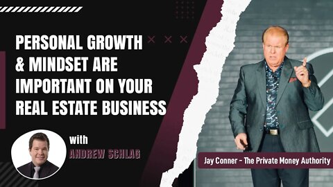Personal Growth & Mindset Are Important On Your Real Estate Business with Andrew Schlag & Jay Conner