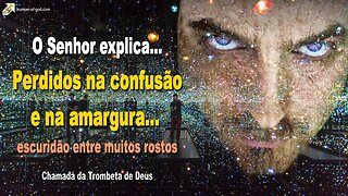 Perdidos na confusão e na amargura… Escuridão entre muitos rostos 🎺 Chamada da Trombeta de Deus