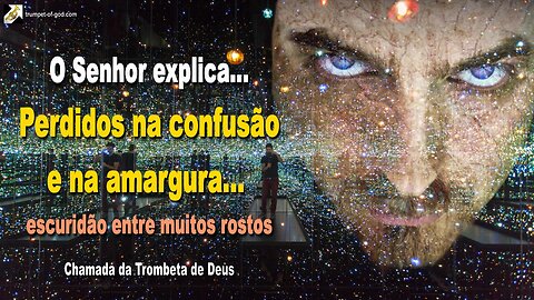 Perdidos na confusão e na amargura… Escuridão entre muitos rostos 🎺 Chamada da Trombeta de Deus