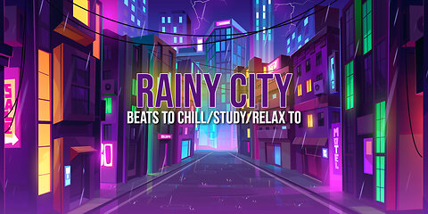 Rainy City 🌧️ - beats to chill/study/relax to