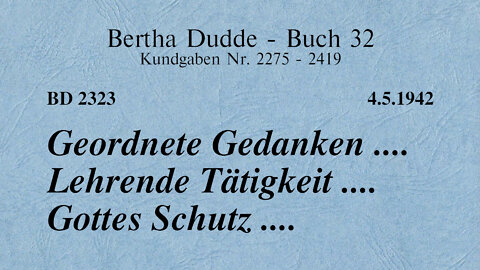 BD 2323 - GEORDNETE GEDANKEN .... LEHRENDE TÄTIGKEIT .... GOTTES SCHUTZ ....