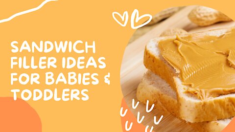 Sandwich Filler Ideas For Babies & Toddlers | Baby Food Ideas