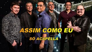 Assim Como Eu - Roupa Nova ACapella