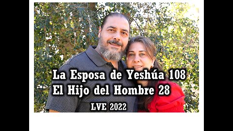 La Esposa de Yeshúa 108 - El Hijo del hombre 28