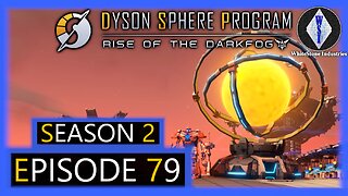 Dyson Sphere Program | Season 2 | Episode 79