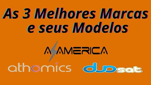 As 3 Melhores Marcas e seus Modelos.