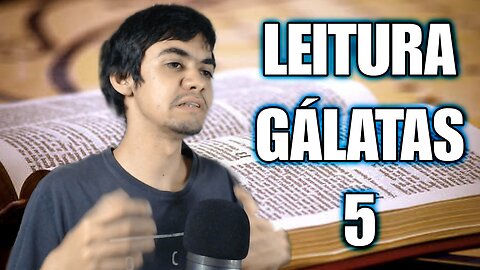 Leitura completa - Gálatas 5