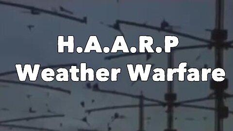 HAARP Weather Warfare