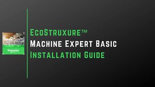 EcoStruxure™ Machine Expert Basic Installation Guide | Schneider Electric |