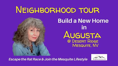 Living in Mesquite Nevada - Build A New Home in Augusta - Take a Neighborhood Tour.