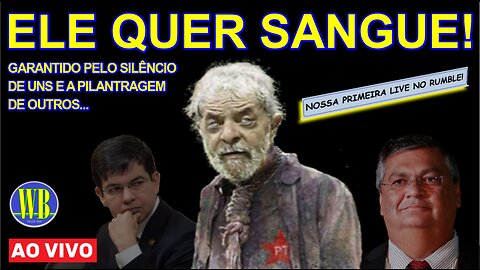 ELE QUER SANGUE!