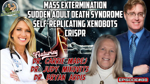 MASS EXTERMINATION & MORE with DR. CARRIE MADEJ, DR. JUDY MIKOVITS & DR. BRYAN ARDIS