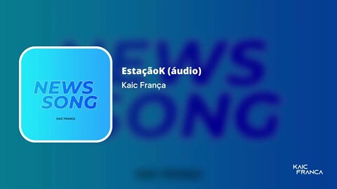 Kaic França - EstaçãoK (áudio)