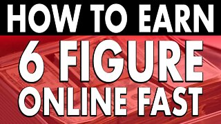 How To Earn 6-Figure Income Online Fast (Low Competition & No Experience Required)