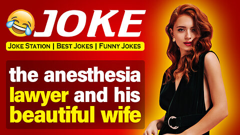 A funny joke about the anesthesia lawyer and his beautiful wife