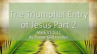 “The Triumphal Entry of Jesus Part 2” by Pastor Cliff Harden