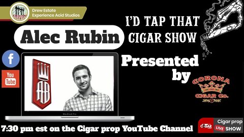Alec Rubin of Alec Bradley Cigars, I'd Tap That Cigar Show Episode 91
