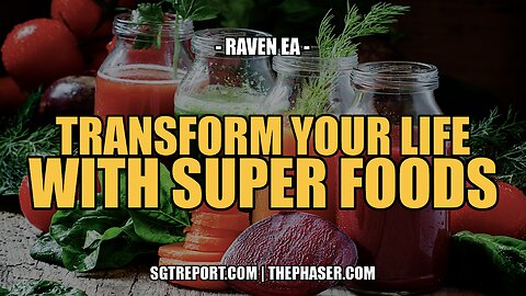 TRANSFORM YOUR LIFE WITH SUPER FOODS -- Raven Ea