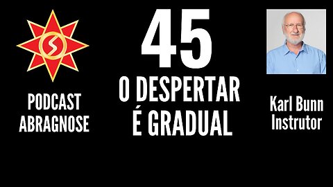O DESPERTAR É GRADUAL - AUDIO DE PODCAST 45
