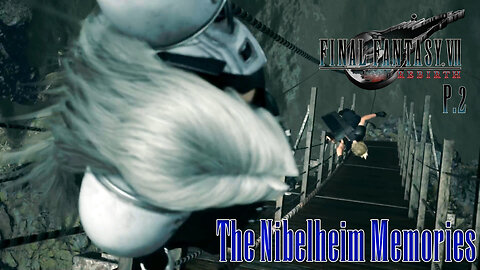 Starting Through The Nibelheim Incident | Final Fantasy 7 Rebirth | Part 2