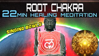 ROOT Chakra 22min Singing Bowls Healing Meditation