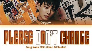 Jung Kook - Please Don't Change ft. DJ Snake