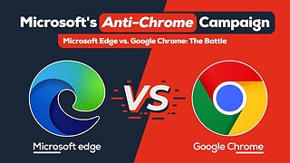Microsoft Edge vs. Google Chrome: The Battle