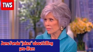 Daft Jane Fonda Jokes About Killing Pro-Lifers On The View