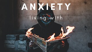 What its like to have Anxiety