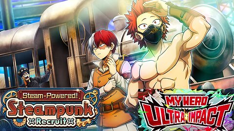 My Hero Ultra Impact(Global): Steam Powered! Steam Punk Step Up Recruit Summons P2