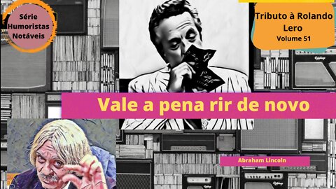 Humoristas notáveis - Rolando Lero - O que disse o assassino de Abraham Lincoln?