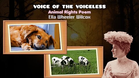 Voice of the Voiceless, Animal Rights Poem by Ella Wheeler Wilcox