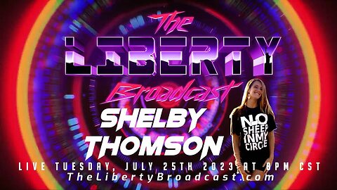 The Liberty Broadcast: Shelby Thomson. Episode #86