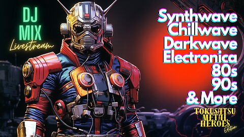 Synthwave 80s 90s Electronica and more DJ MIX Livestream with visuals #34 - Tokusatsu / Metal Heroes Edition