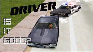 Is it good? - "DRIVER" (PS1)