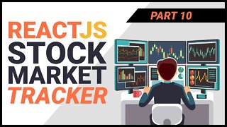 [React JS Project from Scratch] Build a Stock Market Tracker with React (Part 10)