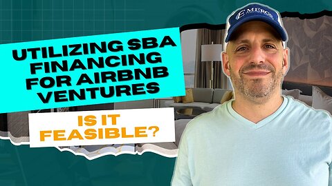 Utilizing SBA Financing for Airbnb Ventures - Is it Feasible