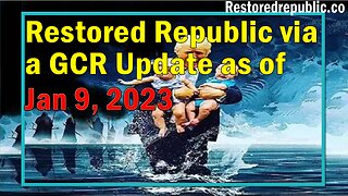 Restored Republic via a GCR Update as of January 9, 2023 - By Judy Byington